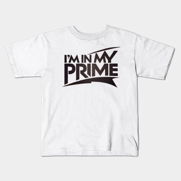 im in my prime Kids T-Shirt by TshirtMA